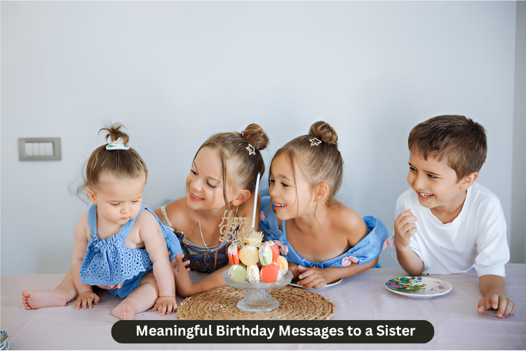 •	Meaningful Birthday Messages to a Sister